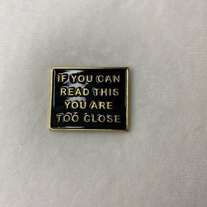 2/$16 ‘IF YOU CAN READ THIS YOU ARE TOO CLOSE’ Pin